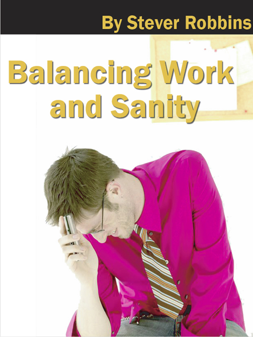 Title details for Balancing Work and Sanity by Stever Robbins - Available